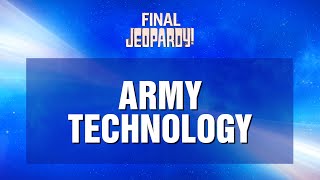 Army Technology  Final Jeopardy  JEOPARDY [upl. by Orimlede90]