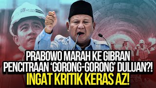 PRABOWO MARAH KE GIBRAN PENCITRAAN GORONGGORONG DULUAN INGAT KRITIK KERAS AZ [upl. by Candra]