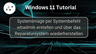 Windows11 Systemimage per Systembefehl dbadmin erstellen und wiederherstellen Win 11 Tutorial [upl. by Ahsilrae]