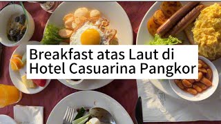 Breakfast atas laut di Casuarina Hotel Pangkor island [upl. by Airdnas]