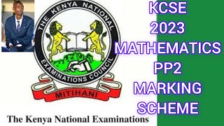 COMPLETE KCSE 2023 MATHEMATICS PP2 MARKING SCHEME [upl. by Arlynne]