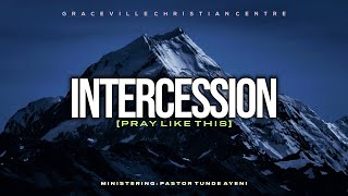 INTERCESSION PRAY LIKE THIS  PASTOR TUNDE AYENI [upl. by Arnoldo]