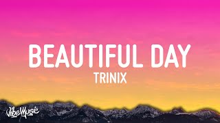 TRINIX x Rushawn  It’s A Beautiful Day Lyrics [upl. by Harvison176]