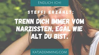 Trenn Dich immer von einem Narzissten egal wie alt du bist Steffi erzählt [upl. by Yendroc]