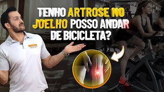 TENHO ARTROSE NO JOELHO POSSO ANDAR DE BICICLETA Fisioprev com Guilherme Stellbrink [upl. by Nostets795]