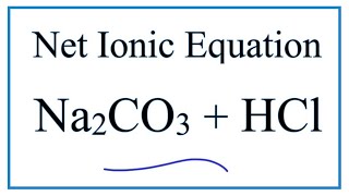 Net Ionic Equation for Na2CO3  HCl  Sodium carbonate  Hydrochloric acid [upl. by Barimah]