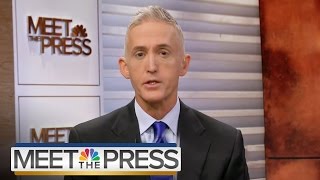 Gowdy On What He Learned From Hillary Clintons Benghazi Testimony  Meet The Press  NBC News [upl. by Joed3]