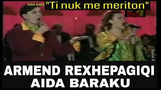 Aida Baraku amp Armend Rexhepagiqi  Ti nuk me meriton [upl. by Jordanson152]