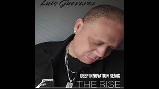 Luis Guevarez  The Rise Deep Innovation Remix  Coming Soon 2024 [upl. by Oeak111]