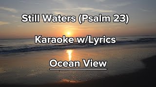 Leanna Crawford Still Waters Psalm 23  Karaoke with Lyrics  Ocean View Version [upl. by Boucher682]