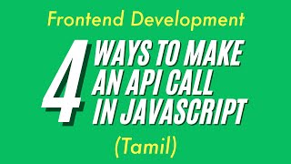 4 Ways to make an API call in JavaScript  Frontend Development  Tamil [upl. by Ogeid]