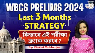 WBCS Prelims 2024  Last 3 Months Strategy  WBCS Preparation By Kinkini Mam  StudyIQ PCS [upl. by Hanonew]