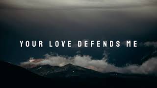 Your Love Defends Me  Matt Maher Lyrics [upl. by Hjerpe356]