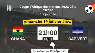 CAN 2023  Ghana vs CapVert en direct sur Bein Sports 2  14012024 à 21 h [upl. by Yragerg]