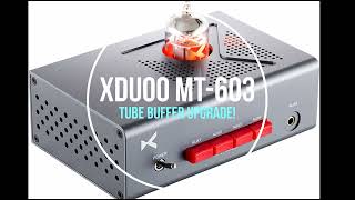 Tube buffer  xDuoo MT603  Upgrade [upl. by Eecal333]