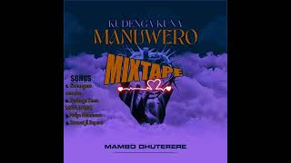 MAMBO DHUTERERE KUDENGA KUNA MANUWERO MIXTAPE [upl. by Dhiren]