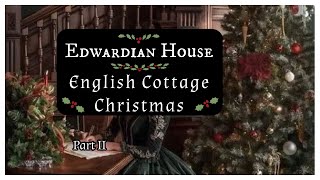 An Edwardian Christmas Country Cottage Part II Vintage thriftedchristmas cozycottage [upl. by Eixam171]