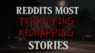 Reddit’s Most TERRIFYING KIDNAPPING Stories AskReddit [upl. by Langham25]