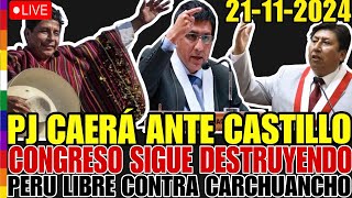 PJ CAERÁ ANTE CASTILLO CONGRESO SIGUE DESTRUYENDO AL PAIS PERU LIBRE CONTRA CARHUANCHO [upl. by Ahsenor]