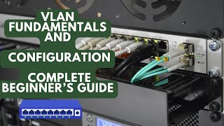 VLAN Fundamentals and Configuration Complete Beginner’s Guide [upl. by Llydnek74]