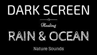 RAIN and OCEAN WAVES Sounds for Sleeping  BLACK SCREEN  SLEEP Relaxation Meditation [upl. by Eiramnaej]