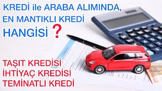 ARABA ALIRKEN TAŞIT KREDİSİ Mİ YOKSA İHTİYAÇ KREDİSİ Mİ KULLANMAK MANTIKLI [upl. by Naed808]