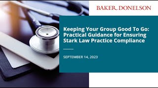 Keeping Your Group Good To Go Practical Guidance for Ensuring Stark Law Practice Compliance [upl. by Nnahaid]