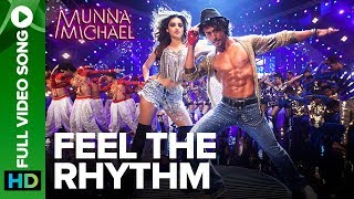 Feel The Rhythm  Full Video Song  Munna Michael  Tiger Shroff amp Nidhhi Agerwal [upl. by Aynnek]