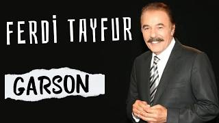 FERDİ TAYFUR  GARSON [upl. by Atazroglam695]