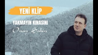 Onay Şahin  Yakmayın Kınasını [upl. by Delanty922]