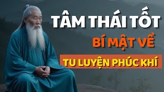 Bí Mật Tâm Thái Tốt Cổ Nhân Dạy Về Tu Luyện Phúc Khí Triết Lý Cuộc Sống [upl. by Eisak]