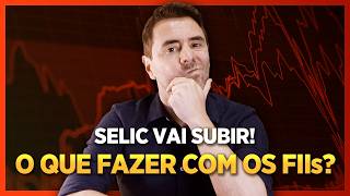 🚨 O que fazer com os FUNDOS IMOBILIARIOS TAXA SELIC VAI SUBIR [upl. by Chak61]