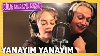 Aile Arasında  Yanayım Yanayım [upl. by Eldrida769]