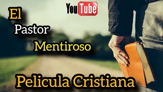 PELÍCULA CRISTIANA EL PASTOR MENTIROSO COMPLETA EN ESPAÑOL [upl. by Ramiah495]