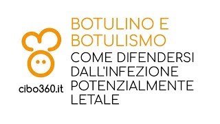 Botulino e botulismo i veri rischi e come difendersi [upl. by Joelynn456]