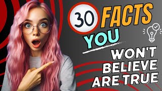 30 ABSURD FACTS YOU WONT BELIEVE ARE TRUE [upl. by Francis]