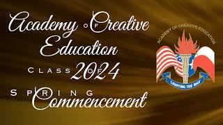 2024 Academy of Creative Education Spring Commencement [upl. by Nwahsir]