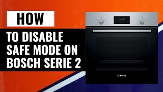 How To Disable Safe Mode On Bosch Serie 2 Oven  Quick Guide [upl. by Marasco402]