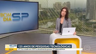 IPT 125 anos de pesquisas e tecnologia  Bom Dia SP  Rede Globo  09 de Julho de 2024 [upl. by Inoj]