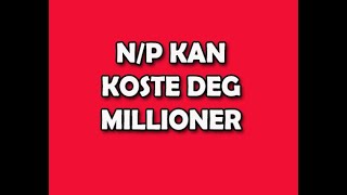 210 NP kan KOSTE deg MILLIONER [upl. by Rodgers]