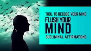 Flush Your Mind Positive Subliminal Affirmations Binaural Isochronic Tones [upl. by Jaquith]