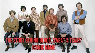 The Story Behind Blood Sweat amp Tears Iconic Name [upl. by Feingold]