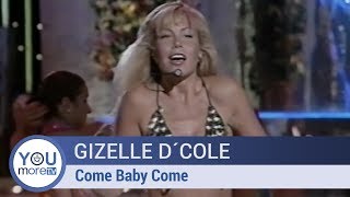 Gizelle D´Cole  Come Baby Come [upl. by Aymik466]