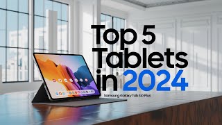 Top 5 MustHave Tablets of 2024 Unleash the Future of Portable Tech [upl. by Blair]