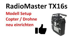 Radiomaster TX16s Copter  Drohne anlegen und einstellen Setup Video deutsch [upl. by Eidna]