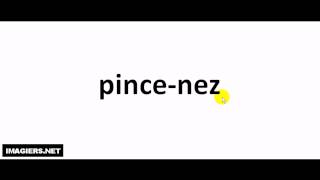 French pronunciation  pince nez [upl. by Pegma]