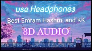 Best 8d audio song experience with headphones 🎧Emram Hashmi and KK Play lofi music [upl. by Matt5]