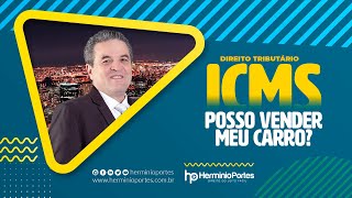 ICMS  venda de veículo com prazo de permanência inferior a 04 anos [upl. by Demmahum]