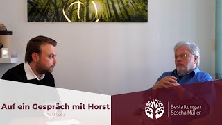 Auf ein Gespräch mit Horst  Teil 3 von 3  Bestattungen S Müller [upl. by Htederem]