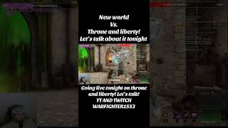 Throne and liberty tonight Let’s talk about it New world vs throne and liberty throneandliberty [upl. by Reichel]